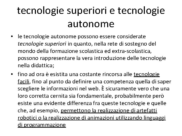 tecnologie superiori e tecnologie autonome • le tecnologie autonome possono essere considerate tecnologie superiori