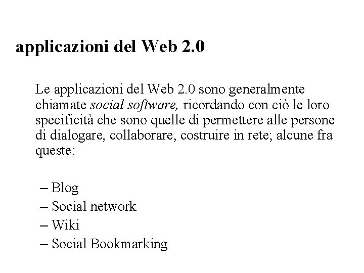 applicazioni del Web 2. 0 Le applicazioni del Web 2. 0 sono generalmente chiamate