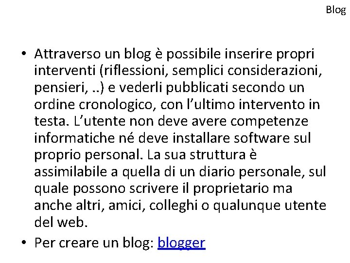 Blog • Attraverso un blog è possibile inserire propri interventi (riflessioni, semplici considerazioni, pensieri,