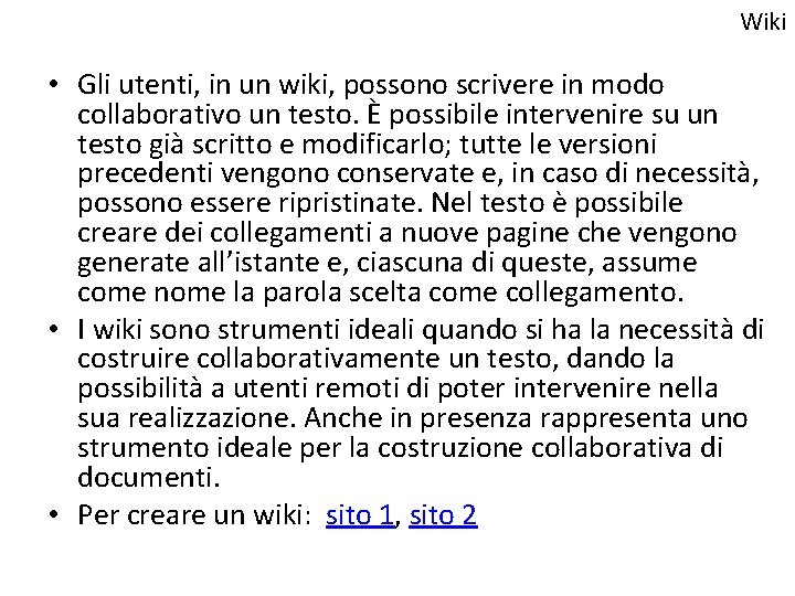 Wiki • Gli utenti, in un wiki, possono scrivere in modo collaborativo un testo.