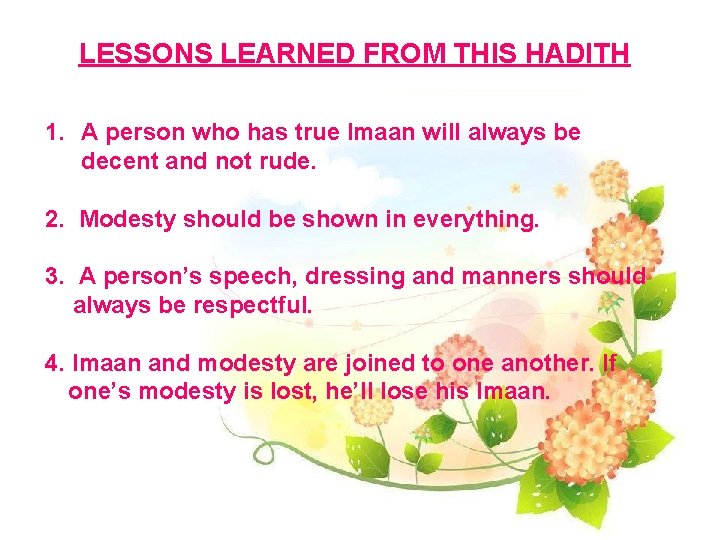 LESSONS LEARNED FROM THIS HADITH 1. A person who has true Imaan will always LESSONS LEARNED FROM THIS HADITH 1. A person who has true Imaan will always