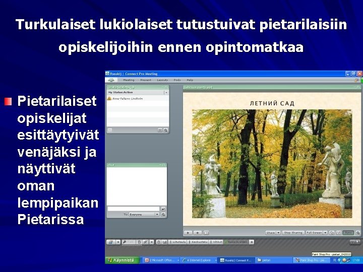 Turkulaiset lukiolaiset tutustuivat pietarilaisiin opiskelijoihin ennen opintomatkaa Pietarilaiset opiskelijat esittäytyivät venäjäksi ja näyttivät oman