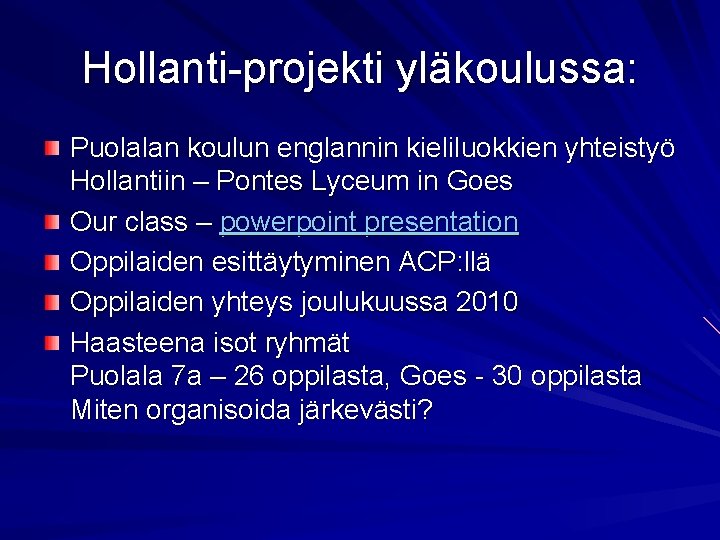 Hollanti-projekti yläkoulussa: Puolalan koulun englannin kieliluokkien yhteistyö Hollantiin – Pontes Lyceum in Goes Our