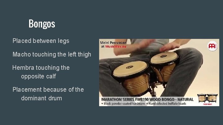 Bongos Placed between legs Macho touching the left thigh Hembra touching the opposite calf