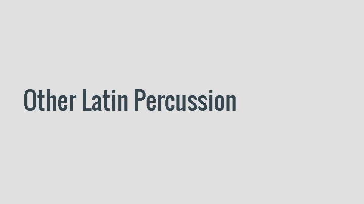 Other Latin Percussion 