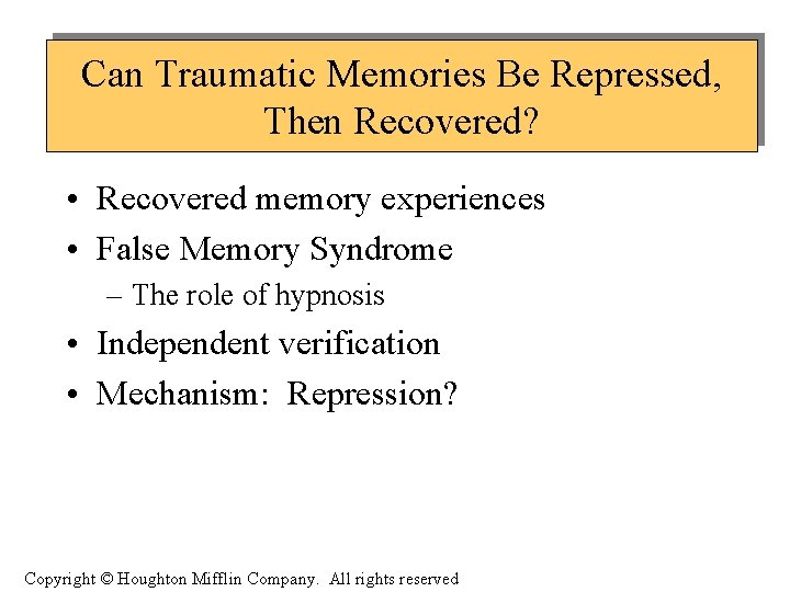 Can Traumatic Memories Be Repressed, Then Recovered? • Recovered memory experiences • False Memory