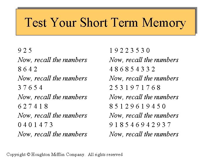 Test Your Short Term Memory 925 Now, recall the numbers 8642 Now, recall the