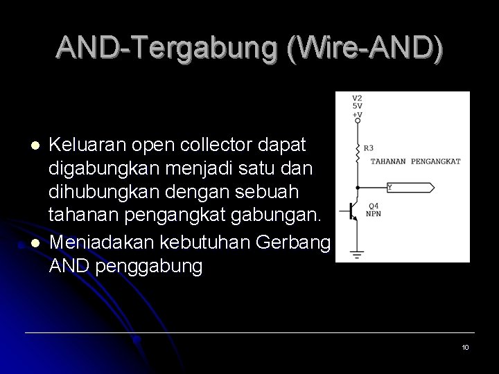 AND-Tergabung (Wire-AND) l l Keluaran open collector dapat digabungkan menjadi satu dan dihubungkan dengan
