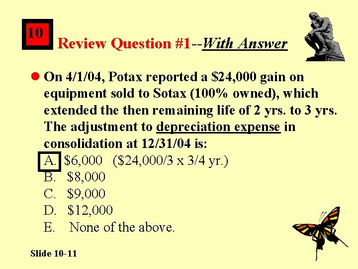 10 Review Question #1 --With Answer l On 4/1/04, Potax reported a $24, 000
