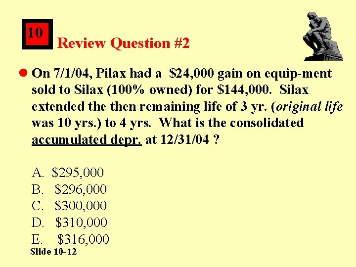 10 Review Question #2 l On 7/1/04, Pilax had a $24, 000 gain on