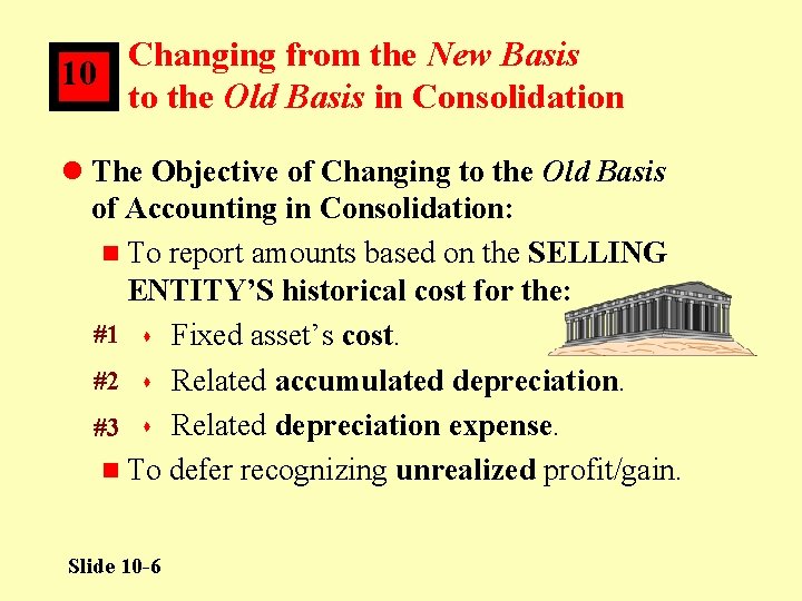 Changing from the New Basis 10 to the Old Basis in Consolidation l The