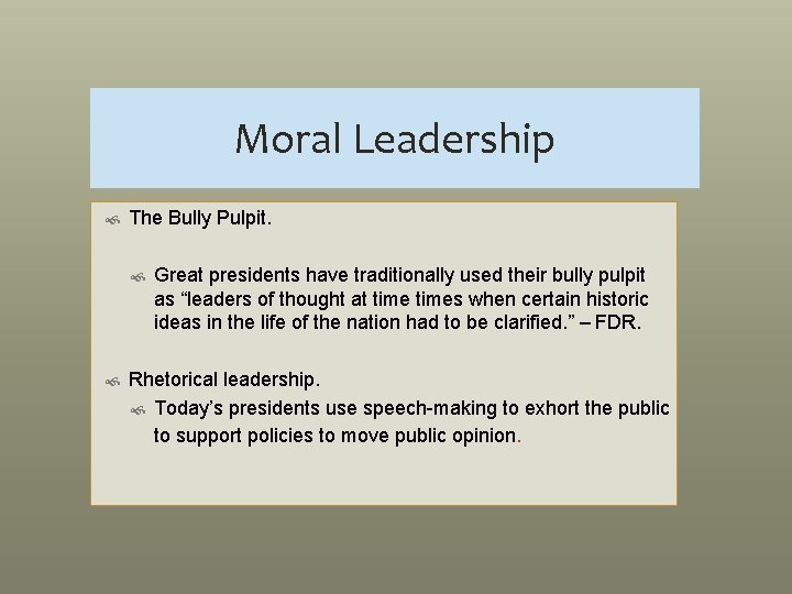Moral Leadership The Bully Pulpit. Great presidents have traditionally used their bully pulpit as