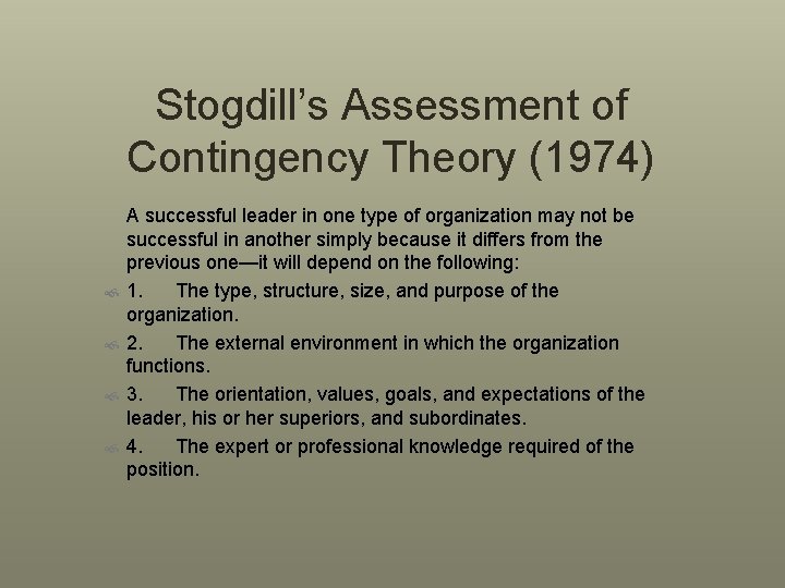 Stogdill’s Assessment of Contingency Theory (1974) A successful leader in one type of organization