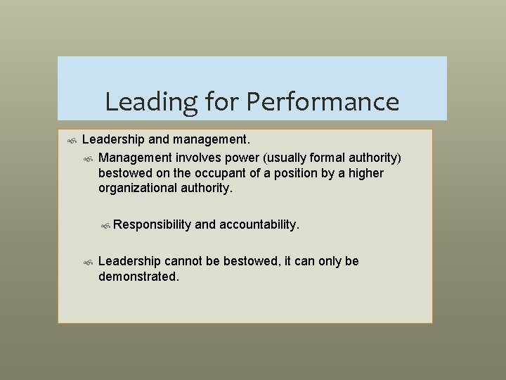 Leading for Performance Leadership and management. Management involves power (usually formal authority) bestowed on