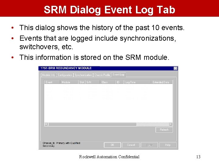 SRM Dialog Event Log Tab • This dialog shows the history of the past