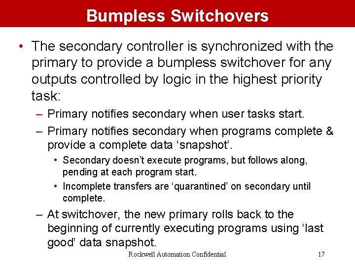 Bumpless Switchovers • The secondary controller is synchronized with the primary to provide a