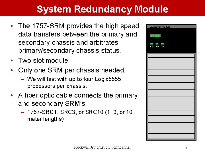 System Redundancy Module • The 1757 -SRM provides the high speed data transfers between