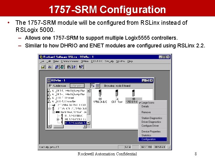 1757 -SRM Configuration • The 1757 -SRM module will be configured from RSLinx instead