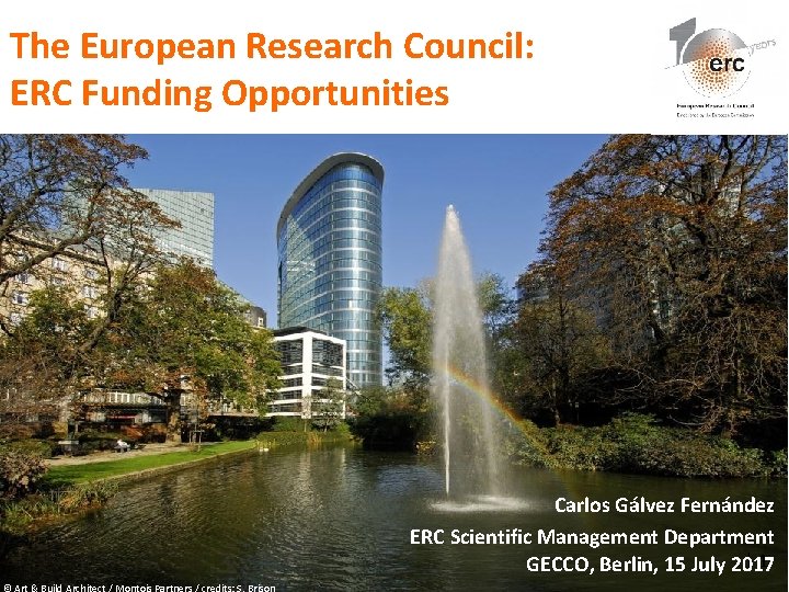 The European Research Council: ERC Funding Opportunities Carlos Gálvez Fernández ERC Scientific Management Department