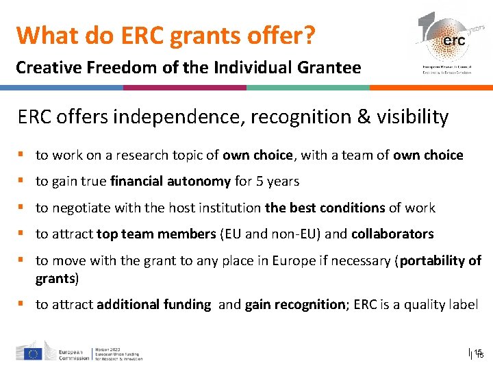What do ERC grants offer? Creative Freedom of the Individual Grantee ERC offers independence,