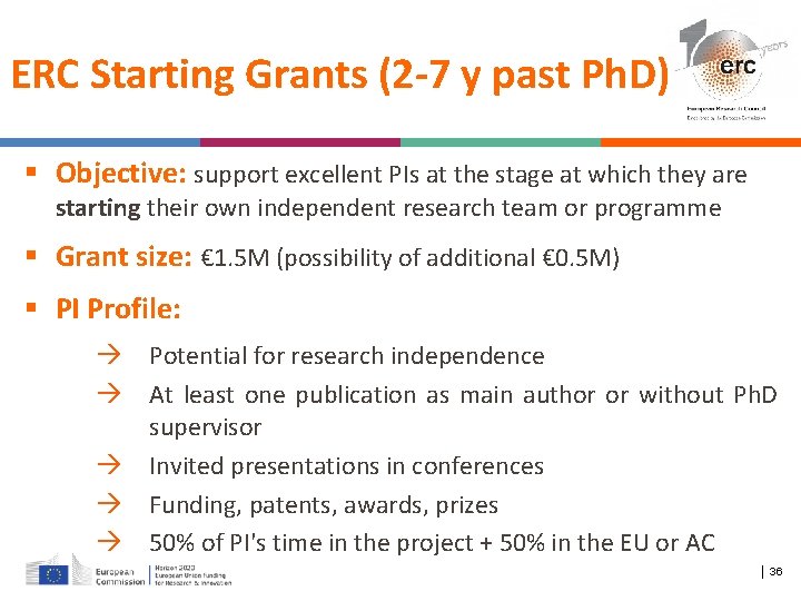 ERC Starting Grants (2 -7 y past Ph. D) Objective: support excellent PIs at