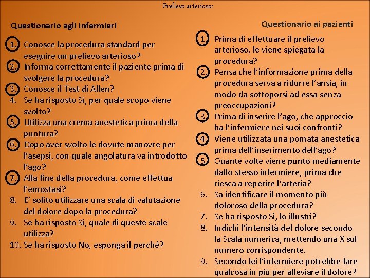 Prelievo arterioso: Questionario agli infermieri 1. Conosce la procedura standard per eseguire un prelievo