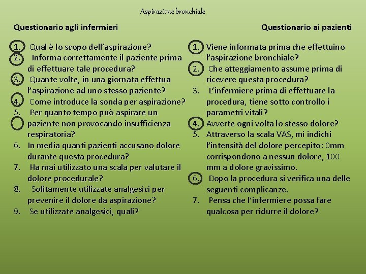 Aspirazione bronchiale Questionario agli infermieri 1. Qual è lo scopo dell’aspirazione? 2. Informa correttamente