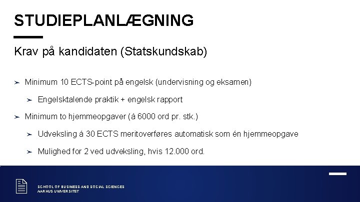 STUDIEPLANLÆGNING Krav på kandidaten (Statskundskab) ➤ Minimum 10 ECTS-point på engelsk (undervisning og eksamen)