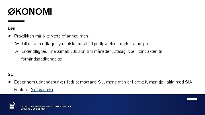 ØKONOMI Løn ➤ Praktikken må ikke være aflønnet, men… ➤ Tilladt at modtage symbolske