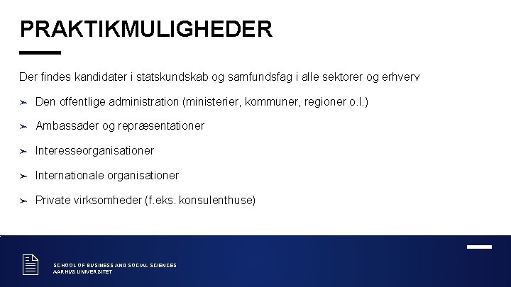 PRAKTIKMULIGHEDER Der findes kandidater i statskundskab og samfundsfag i alle sektorer og erhverv ➤