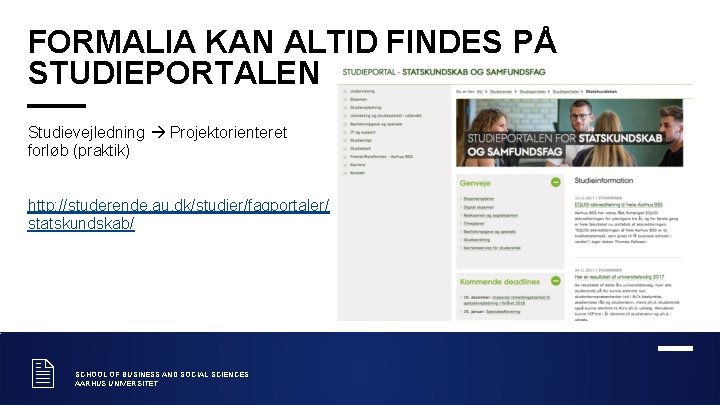 FORMALIA KAN ALTID FINDES PÅ STUDIEPORTALEN Studievejledning Projektorienteret forløb (praktik) http: //studerende. au. dk/studier/fagportaler/