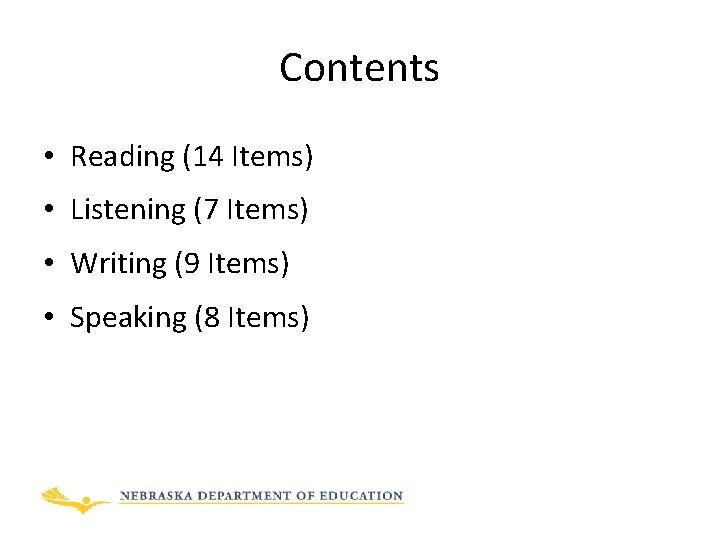 Contents • Reading (14 Items) • Listening (7 Items) • Writing (9 Items) •