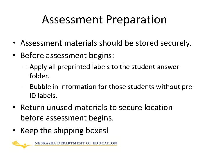 Assessment Preparation • Assessment materials should be stored securely. • Before assessment begins: –