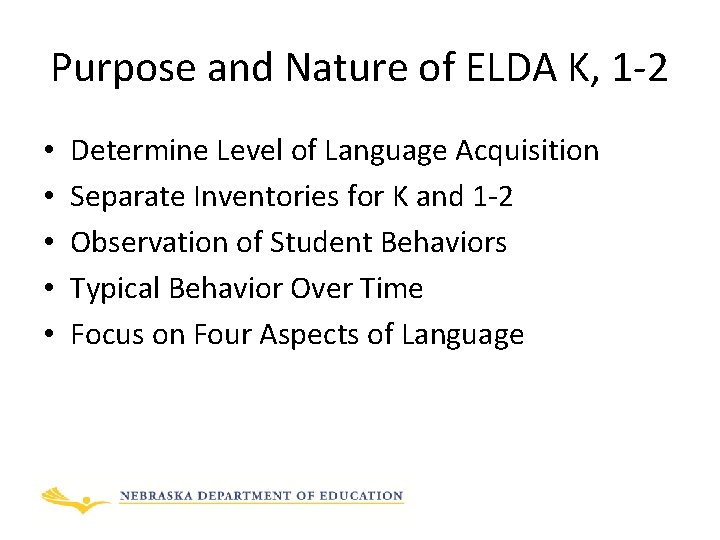 Purpose and Nature of ELDA K, 1 -2 • • • Determine Level of