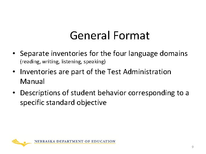 General Format • Separate inventories for the four language domains (reading, writing, listening, speaking)