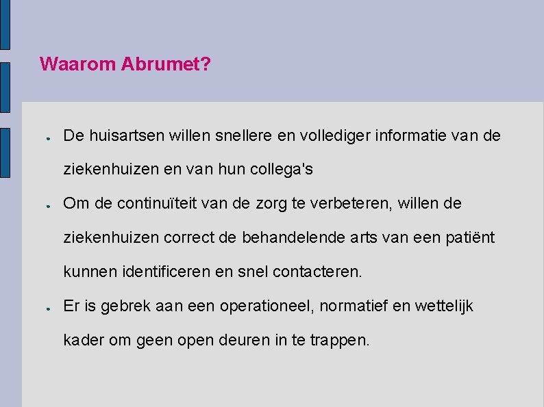 Waarom Abrumet? ● De huisartsen willen snellere en vollediger informatie van de ziekenhuizen en