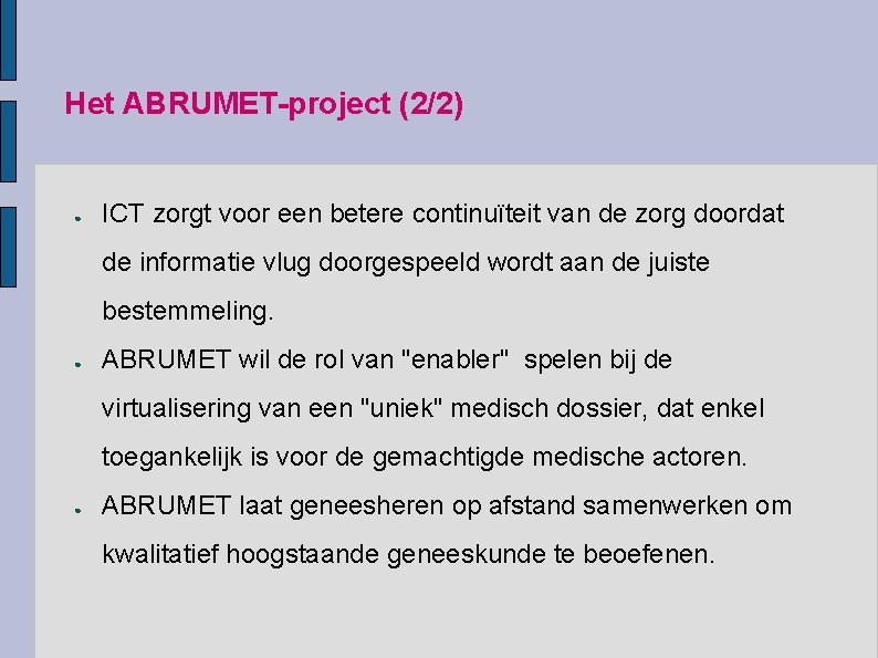 Het ABRUMET-project (2/2) ● ICT zorgt voor een betere continuïteit van de zorg doordat