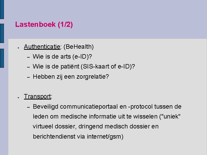 Lastenboek (1/2) ● ● Authenticatie: (Be. Health) – Wie is de arts (e-ID)? –