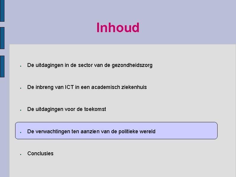 Inhoud ● De uitdagingen in de sector van de gezondheidszorg ● De inbreng van