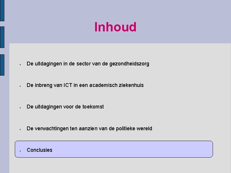 Inhoud ● De uitdagingen in de sector van de gezondheidszorg ● De inbreng van