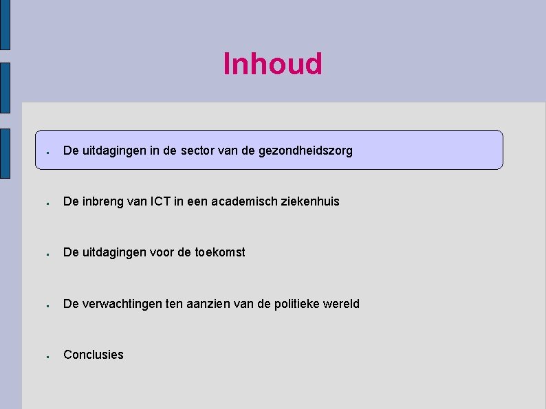 Inhoud ● De uitdagingen in de sector van de gezondheidszorg ● De inbreng van