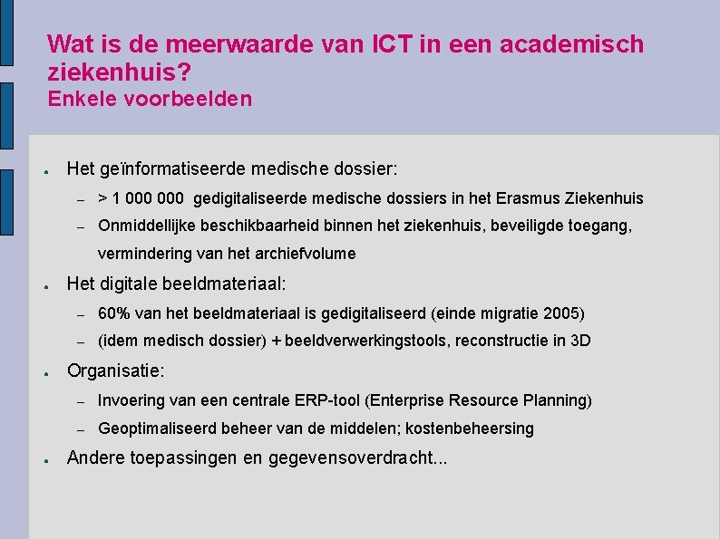 Wat is de meerwaarde van ICT in een academisch ziekenhuis? Enkele voorbeelden ● Het