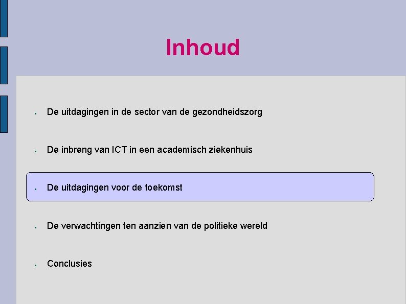 Inhoud ● De uitdagingen in de sector van de gezondheidszorg ● De inbreng van