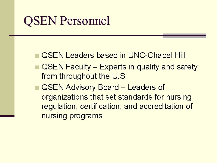 QSEN Personnel QSEN Leaders based in UNC-Chapel Hill n QSEN Faculty – Experts in