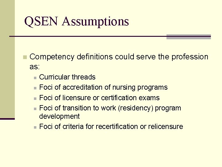 QSEN Assumptions n Competency definitions could serve the profession as: n n n Curricular