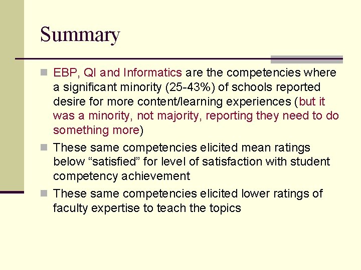 Summary n EBP, QI and Informatics are the competencies where a significant minority (25
