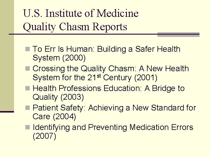 U. S. Institute of Medicine Quality Chasm Reports n To Err Is Human: Building