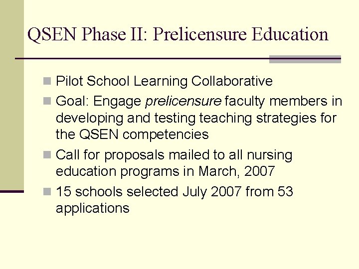 QSEN Phase II: Prelicensure Education n Pilot School Learning Collaborative n Goal: Engage prelicensure