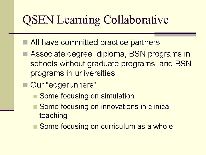 QSEN Learning Collaborative n All have committed practice partners n Associate degree, diploma, BSN