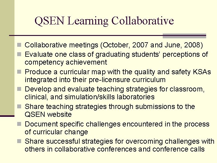 QSEN Learning Collaborative n Collaborative meetings (October, 2007 and June, 2008) n Evaluate one